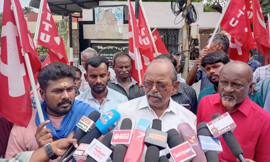லேபர் கோடு திருத்த மசோதாவை திரும்ப பெற வலியுறுத்தி சி. ஐ.டி.யு கண்டன ஆர்ப்பாட்டம்