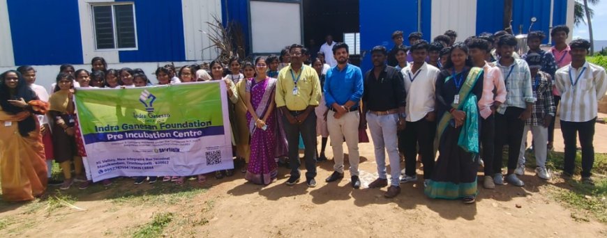 இந்திரா கணேசன் அறக்கட்டளை முன்-இன்குபேஷன் மையம் சார்பில் முசிறி தொழில் முனைவோர் வெளிப்பாட்டு பயணம்