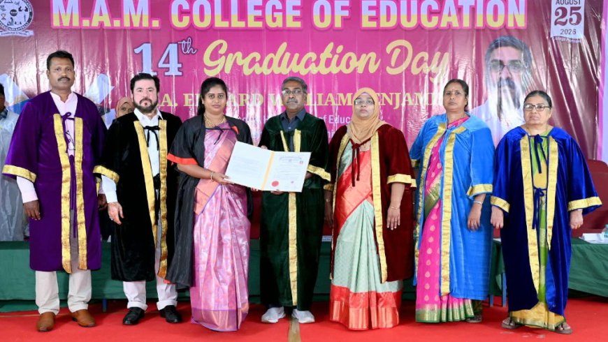திருச்சி எம்.ஏ.எம். கல்வியியல் கல்லூரியின் 14ஆம் ஆண்டு பட்டமளிப்பு விழா : முனைவர் எட்வர்ட் வில்லியம் பெஞ்சமின் மாணவ–மாணவிகளுக்கு பட்டங்களை வழங்கினார்